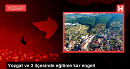 Yozgat ve 3 ilçesinde eğitime kar engeli