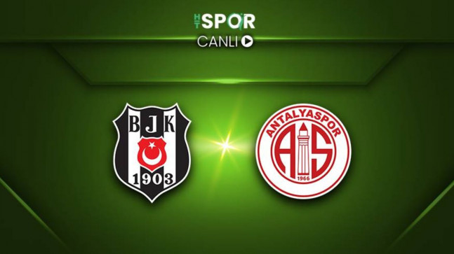 Beşiktaş – Antalyaspor CANLI YAYIN