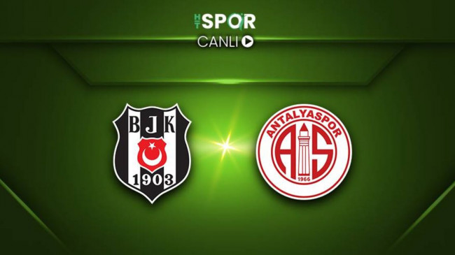Beşiktaş – Antalyaspor CANLI YAYIN