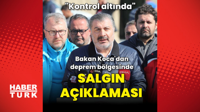 Bakan Koca: Bulaşıcı hastalıklarla ilgili riskler kontrol altında