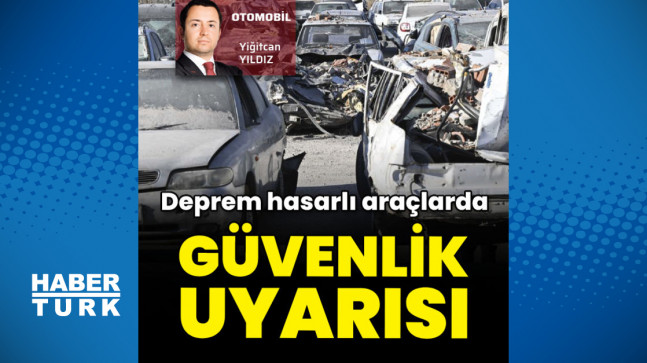 Deprem hasarlı araçlar nasıl onarılmalı? Uzmanından kritik uyarı! – Otomobil Haberleri