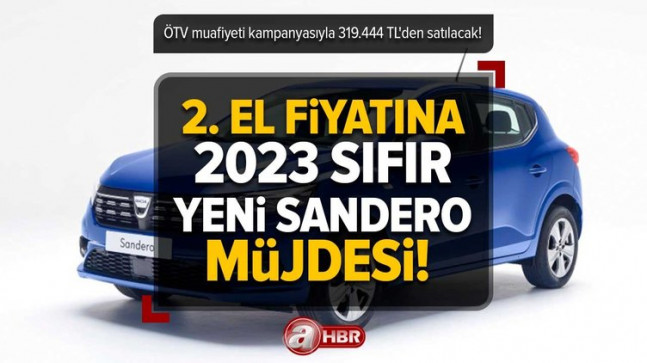 2. el fiyatına 2023 sıfır model Yeni Dacia Sandero 319.444 TL’den satılacak! Vatandaş bayilere akın etti!