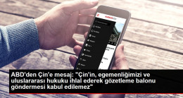 ABD’den Çin’e mesaj: “Çin’in, egemenliğimizi ve uluslararası hukuku ihlal ederek gözetleme balonu göndermesi kabul edilemez”
