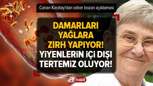Damarları yağlara zırh yapıyor! Yiyenlerin içi dışı tertemiz oluyor! Canan Karatay’dan ezber bozan açıklaması