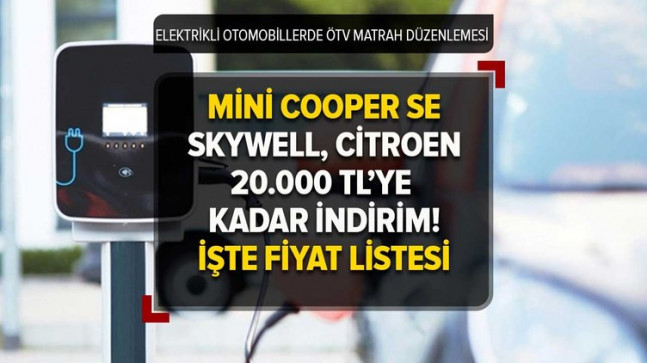Sıfır otomobilde ÖTV MATRAHI güncellendi! FİYAT LİSTESİNDEKİ fırsat yüzleri güldürecek! Mini Cooper SE, Skywell, Citroen’de 20.000 TL’ye kadar indirim…