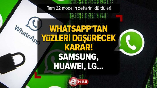 WhatsApp’tan yüzleri düşürecek karar! Samsung, Huawei, LG… Tam 22 modelin defterini dürdüler!