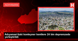 Adıyaman’daki konteyner kentlere 24 bin depremzede yerleştirildi