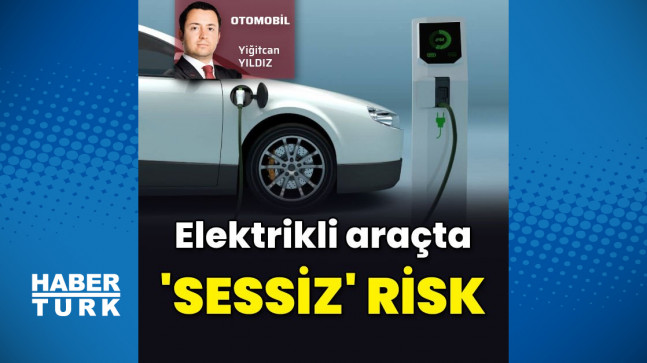 Elektrikli araçlarda görünmeyen risk – Otomobil Haberleri