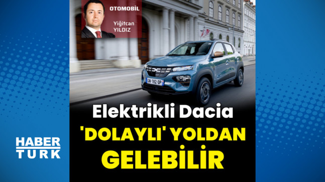 Elektrikli Dacia Çin’den ‘dolaylı’ yoldan gelebilir – Otomobil Haberleri