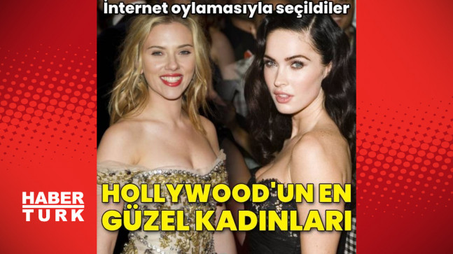 İnternet oylamasıyla seçildiler! Hollywood'un en güzel kadınları