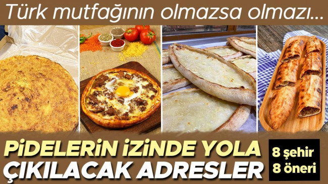Türk mutfağının olmazsa olmazı: Pidelerin izinde yola çıkılacak adresler | 8 ŞEHİR 8 ÖNERİ