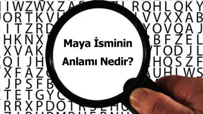 Maya İsminin Anlamı Nedir? Maya Ne Demek, Ne Anlama Gelir?
