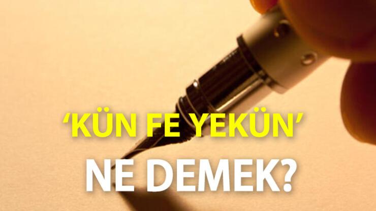 Diyanet Kün Fe Yekün Ne Demek, Türkçe Anlamı Nedir? Kün Fe Yekün Arapça Yazılışı...